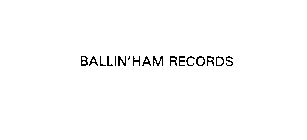 BALLIN'HAM RECORDS