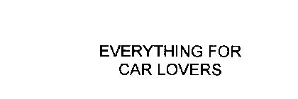 EVERYTHING FOR CAR LOVERS