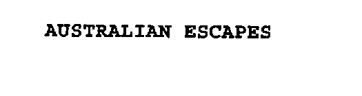 AUSTRALIAN ESCAPES