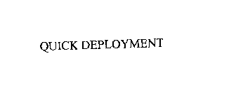 QUICK DEPLOYMENT