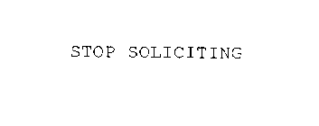 STOP SOLICITING
