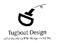 TUGBOAT DESIGN A HARDWORKING LITTLE DESIGN COMPANY