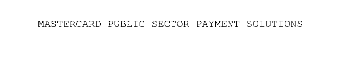 MASTERCARD PUBLIC SECTOR PAYMENT SOLUTIONS