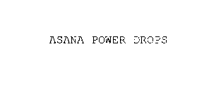 ASANA POWER DROPS