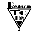 REASON TO BE