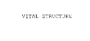 VITAL STRUCTURE