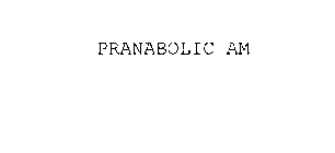 PRANABOLIC AM