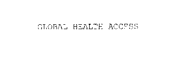 GLOBAL HEALTH ACCESS
