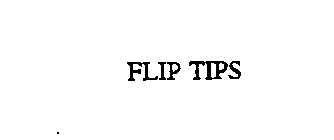 FLIP TIPS