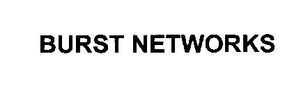 BURST NETWORKS