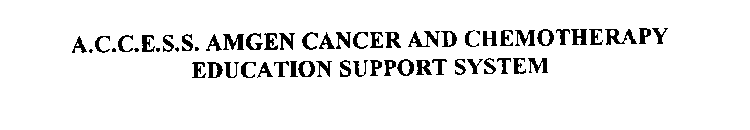 A.C.C.E.S.S. AMGEN CANCER AND CHEMOTHERAPY EDUCATION SUPPORT SYSTEM