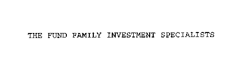 THE FUND FAMILY INVESTMENT SPECIALISTS