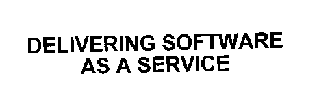 DELIVERING SOFTWARE AS A SERVICE