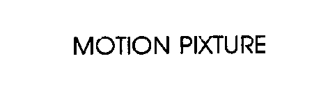 MOTION PIXTURE