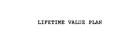 LIFETIME VALUE PLAN