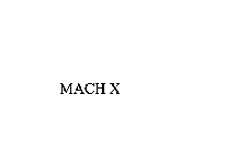 MACH X