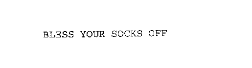 BLESS YOUR SOCKS OFF