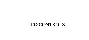 I/O CONTROLS