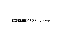EXPERIENCE REAL LOVE