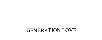 GENERATION LOVE