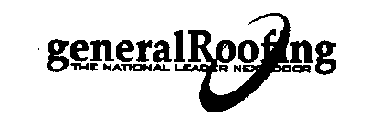 GENERAL ROOFING THE NATIONAL LEADER NEXT DOOR