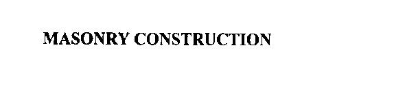 MASONRY CONSTRUCTION