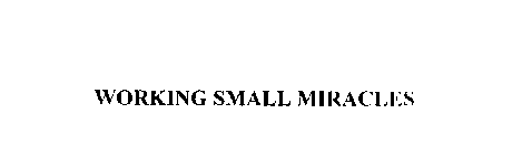 WORKING SMALL MIRACLES