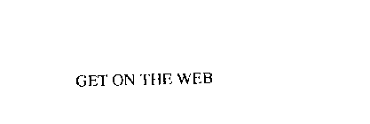 GET ON THE WEB