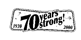 70 YEARS STRONG! 1930 2000