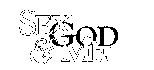 SEX, GOD & ME