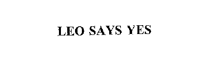 LEO SAYS YES