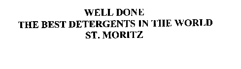 WELL DONE THE BEST DETERGENTS IN THE WORLD ST. MORITZ