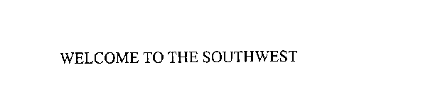 WELCOME TO THE SOUTHWEST