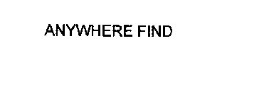 ANYWHERE FIND
