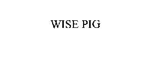 WISE PIG