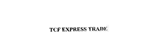 TCF EXPRESS TRADE