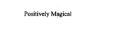 POSITIVELY MAGICAL