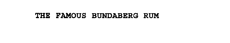 THE FAMOUS BUNDABERG RUM