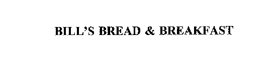 BILL'S BREAD & BREAKFAST