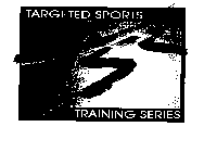 TARGETED SPORTS TRAINING SERIES
