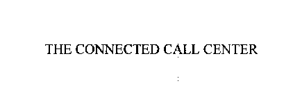 THE CONNECTED CALL CENTER