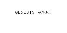 GENESIS WORKS