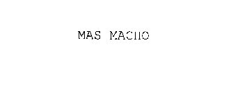 MAS MACHO