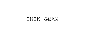 SKIN GEAR