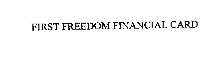 FIRST FREEDOM FINANCIAL CARD