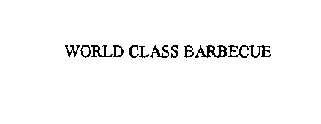 WORLD CLASS BARBECUE