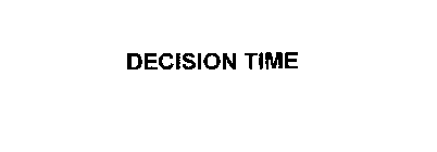 DECISION TIME