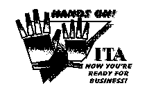 HANDS ON! ITA NOW YOU'RE READY FOR BUSINESS!