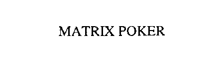 MATRIX POKER