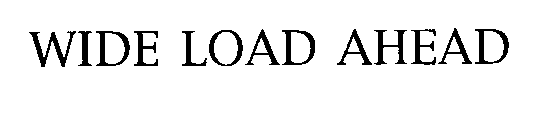 WIDE LOAD AHEAD